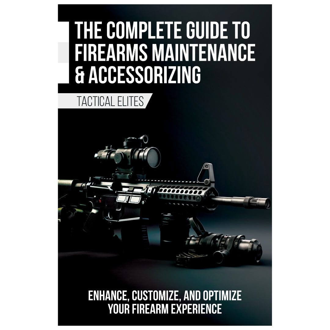 The Complete Guide To Firearm Maintenance & Accessorizing (EBOOK