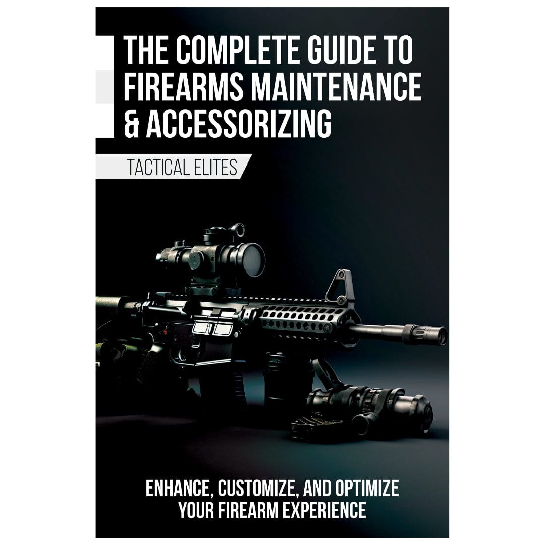 The Complete Guide To Firearm Maintenance & Accessorizing - (EBOOK)
